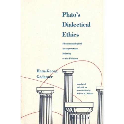 Plato's Dialectical Ethics: Phenomenological Interpretations Relating to the Philebus