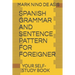 Spanish Grammar and Sentence Pattern for Foreigner: Your Self Study Book