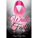 A Walk of Faith: Surviving Breast Cancer