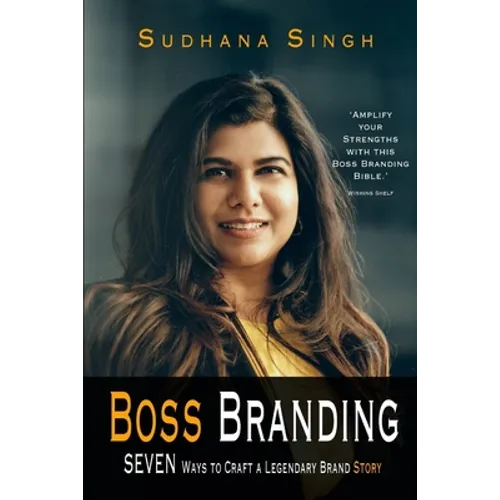 Boss Branding: Seven Ways to Craft a Legendary Brand Story