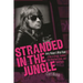 Stranded in the Jungle: Jerry Nolan's Wild Ride: A Tale of Drugs, Fashion, the New York Dolls and Punk Rock