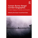 Yunnan-Burma-Bengal Corridor Geographies: Protean Edging of Habitats and Empires