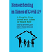 Homeschooling in Times of Covid-19: A Step by Step Guide with Links to Teach Now