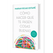 Cómo Hacer Que Te Pasen Cosas Buenas: Entiende Tu Cerebro, Gestiona Tus Emociones, Mejora Tu Vida (Nueva Edición Tapa Dura) / How to Make Good Things