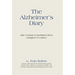 The Alzheimer's Diary: One Woman's Experience from Caregiver to Widow