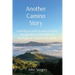 Another Camino Story: Learning to walk my own Camino through life on 500 miles to Santiago de Compostela, Spain