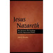Jesus of Nazareth: His Character, Teaching and Supernatural Works