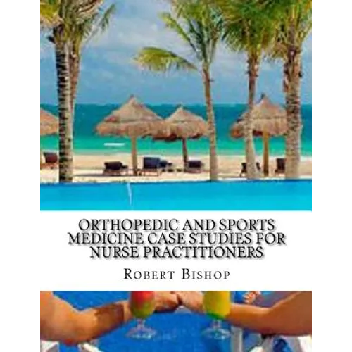 Orthopedic and Sports Medicine Case Studies for Nurse Practitioners