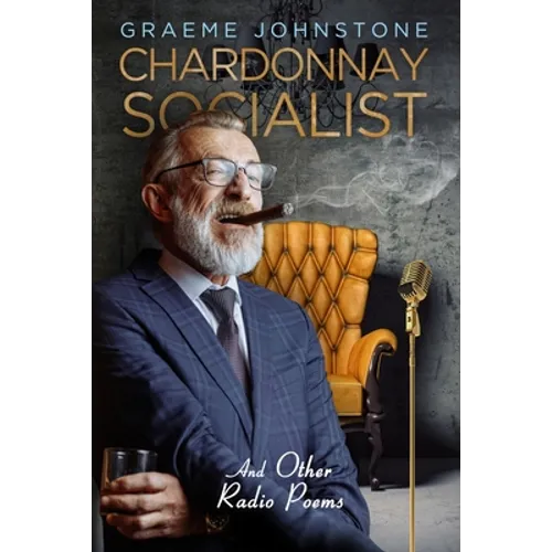 Chardonnay Socialist and other radio poems