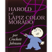 Harold Y El Lápiz Color Morado: Harold and the Purple Crayon (Spanish Edition) = Harold and the Purple Crayon