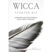 Wicca Starter Kit: A Beginners' Guide to Wicca Beliefs, Rituals, Magic and Witchcraft