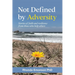 Not Defined by Adversity: Stories of faith and resilience from those who help others