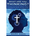 What Are You Thinking?: Winning the Battle of Your Mind