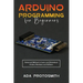 Arduino Programming for Beginners: Advanced Methods to Learn and Understand Arduino Hardware and Software