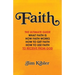 Faith: The Ultimate Guide What FAITH Is How FAITH Works How to Get FAITH How to Use FAITH To Receive From God