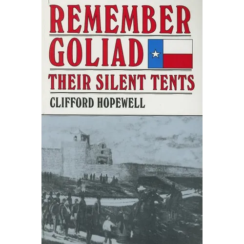 Remember Goliad: Their Silent Tents