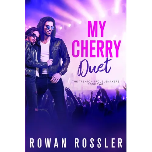 My Cherry Duet: A BIG FEELS, spicy friends-to-lovers, rock star romance