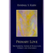 Primary Love: The Elemental Nature of Human Love, Intimacy, and Attachment