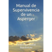 Manual de Supervivencia de un Asperger