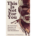 This Is Not for You: An Activist's Journey of Resistance and Resilience