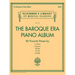 The Baroque Era Piano Album: Schirmer's Library of Musical Classics Volume 2119