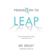 Permission to Leap: The Six-Phase Journey to Bring Your Vision to Life