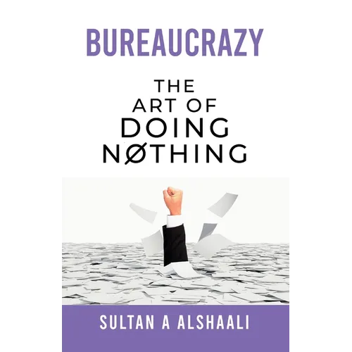 Bureaucrazy: The Art Of Doing Nothing
