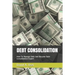 Debt Consolidation: How To Manage Debt And Become Debt Consolidation Expert