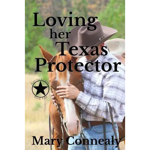 Loving Her Texas Protector: A Texas Lawman Romantic Suspense