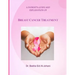 A Patient's Guide and Explanation of: Breast Cancer Treatment