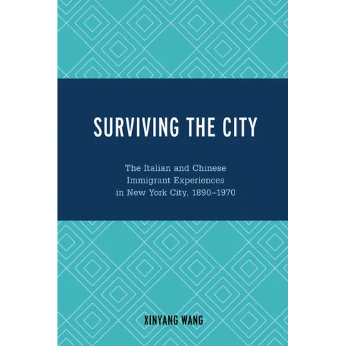 Surviving the City: The Italian and Chinese Immigrant Experiences in New York City, 1890-1970