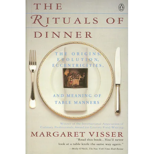 The Rituals of Dinner: Visser, Margaret