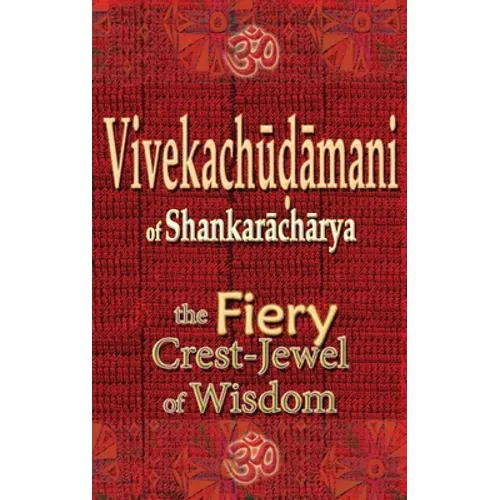 Vivekachudamani of Shankaracharya: the Fiery Crest-Jewel of Wisdom