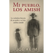 Mi pueblo, los amish: La verdadera historia de un padre y su hijo, ambos amish.