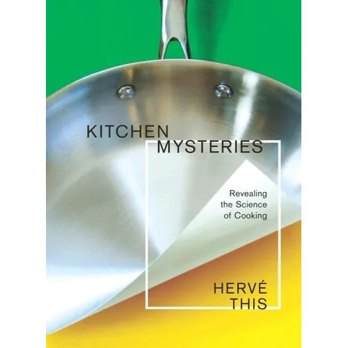 Kitchen Mysteries: Revealing the Science of Cooking