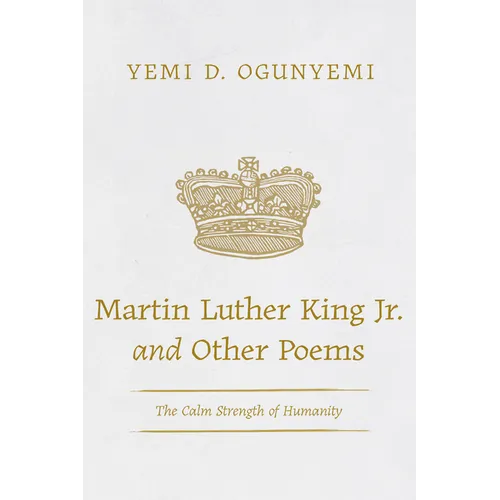 Martin Luther King Jr. and Other Poems: The Calm Strength of Humanity