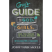 The Guy's Guide to God, Girls, and the Phone in Your Pocket: 101 Real-World Tips for Teenaged Guys