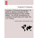 A System of Physical Geography. to Which Is Added a Treatise on the Physical Geography of the United States. the Whole Embellished by Numerous Engravi