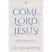 Come, Lord Jesus!: A Biblical Theology of the Second Coming of Christ