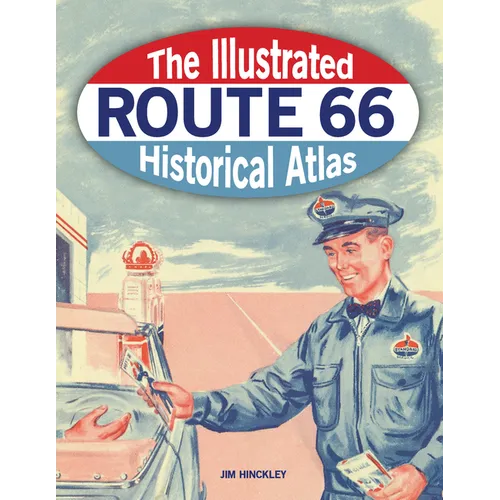 The Illustrated Route 66 Historical Atlas