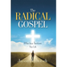 The Radical Gospel: When Jesus Transforms Your Life