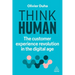 Think Human: The Customer Experience Revolution in the Digital Age
