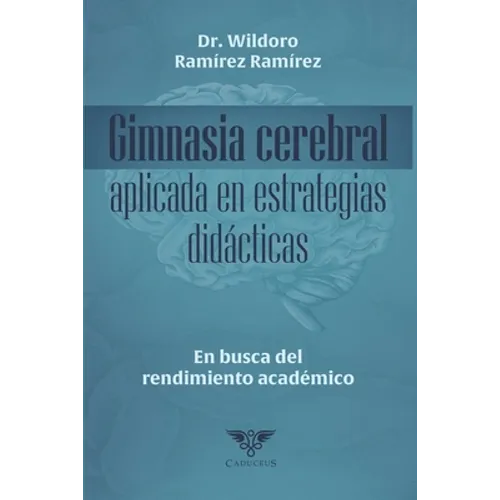 Gimnasia cerebral aplicada en estrategias didácticas: En busca del rendimiento académico