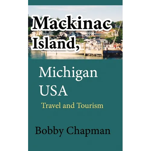 Mackinac Island, Michigan USA: Travel and Tourism