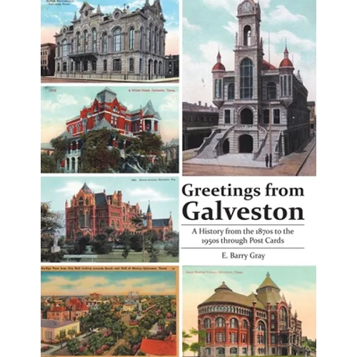 Greetings from Galveston: A History from the 1870s to the 1950s through Post Cards