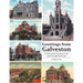 Greetings from Galveston: A History from the 1870s to the 1950s through Post Cards