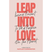 Leap into Love: Living Present to my Purpose on the Planet