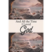 And All the Time I Loved God