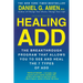 Healing ADD from the Inside Out: The Breakthrough Program That Allows You to See and Heal the Seven Types of Attention Deficit Disorder