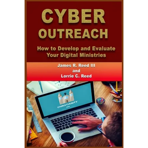 Cyber Outreach: How to Develop and Evaluate Your Digital Ministries